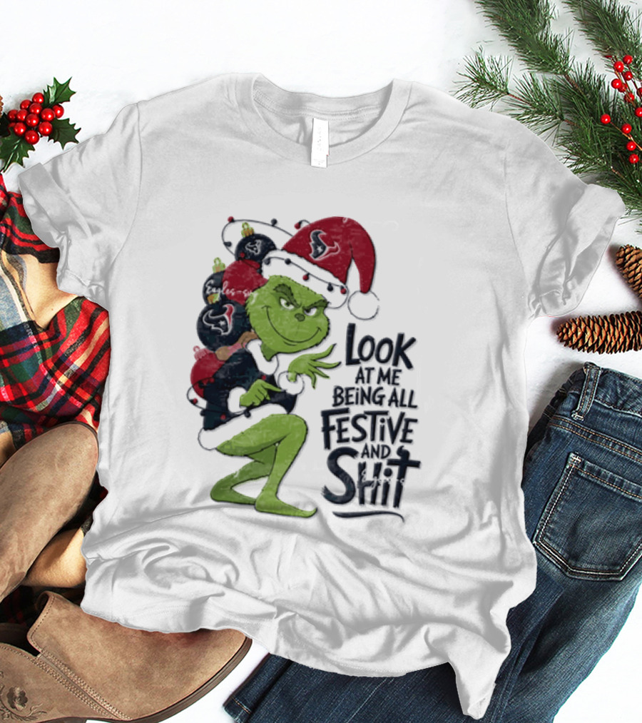 Grinch Christmas Look At Me Being All Festive And Shit Houston Texans T-Shirt