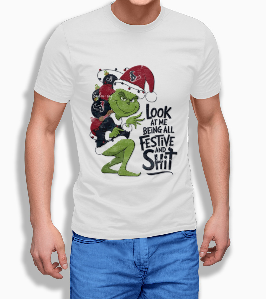 Grinch Christmas Look At Me Being All Festive And Shit Houston Texans T-Shirt