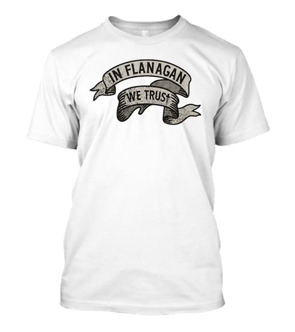 In Flanagan We Trust Coach Team Sports Banner Ribbon T-Shirt