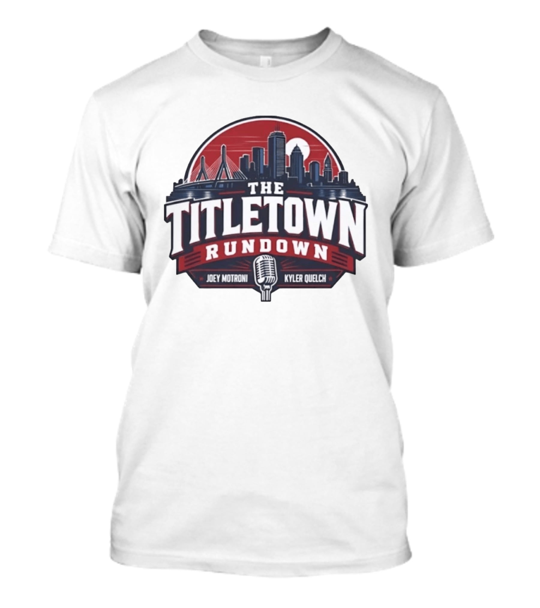 The Titletown Rundown Podcast Joey Motroni Kyler Quelch Boston Skyline Microphone T-Shirt
