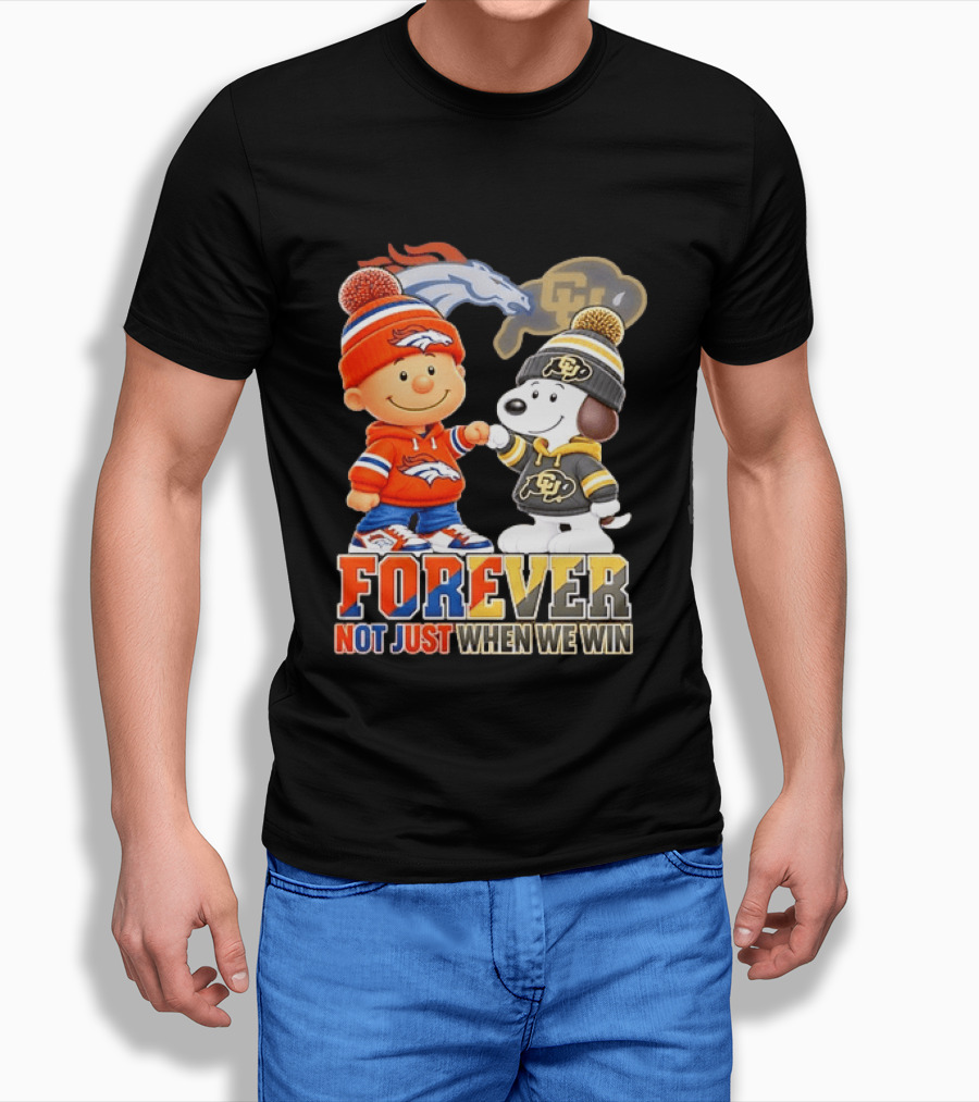 Charlie Brown Snoopy Denver Broncos Colorado Buffaloes Forever Not Just When We Win T-Shirt