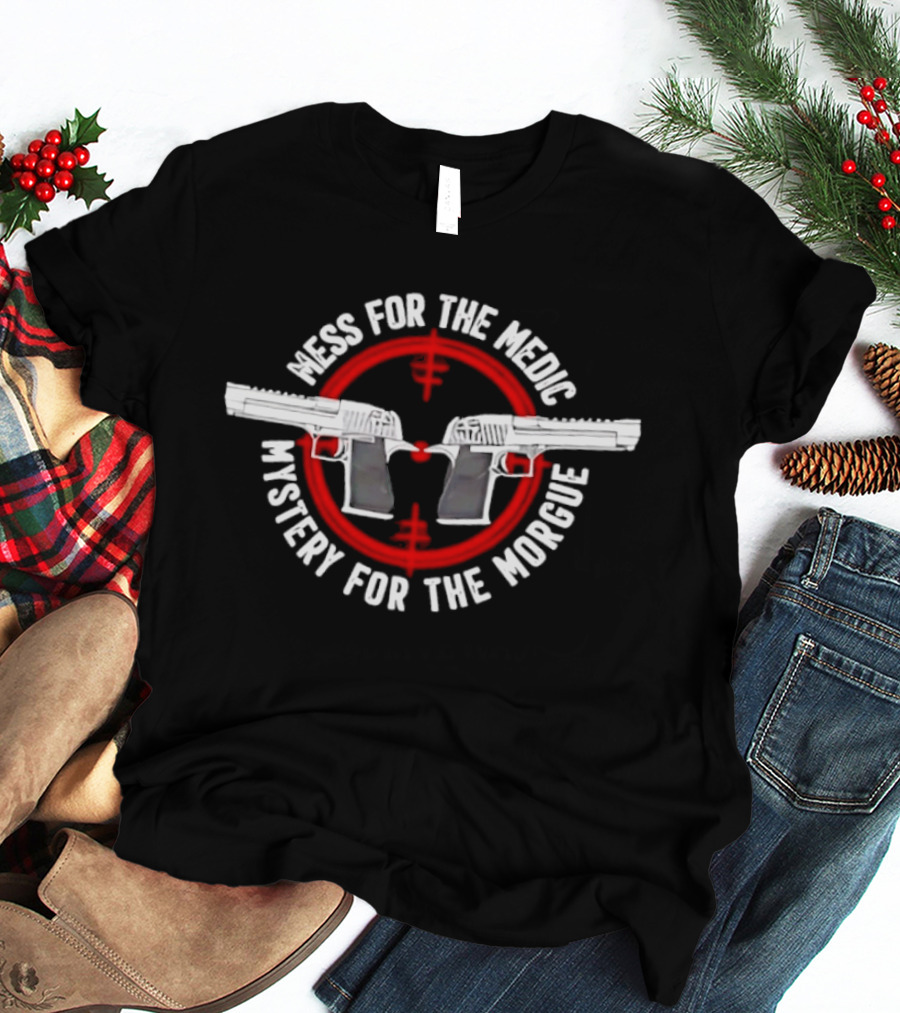 Mess For The Medic Mystery For The Morgue Red Symbol Dual Guns T-Shirt