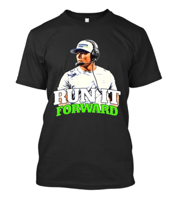Seattle Seahawks Today Mike Macdonald Run It Forward T-Shirt