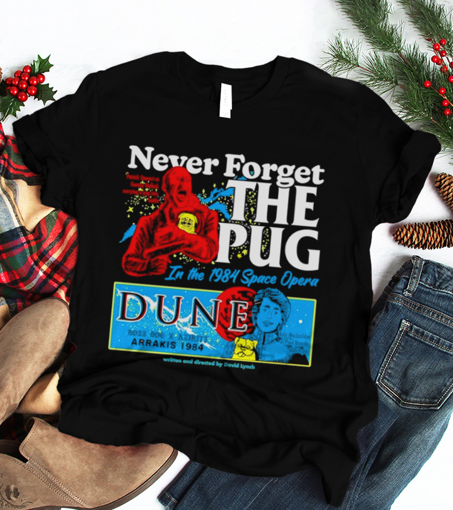 Never Forget The Pug In The 1984 Dune Space Opera Dune T-Shirt
