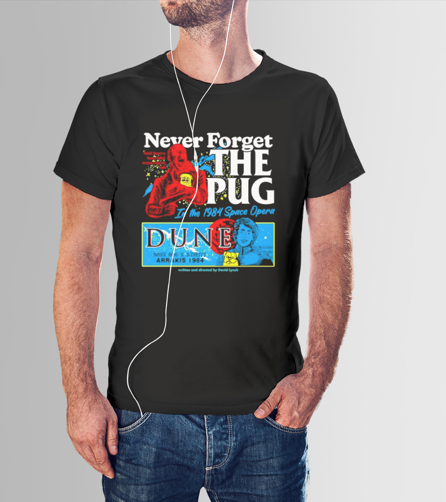 Never Forget The Pug In The 1984 Dune Space Opera Dune T-Shirt