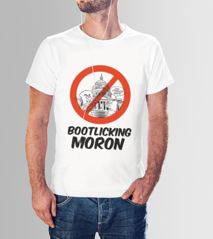 Bootlicking Moron No Capitol Building Spineless Idiots T-Shirt