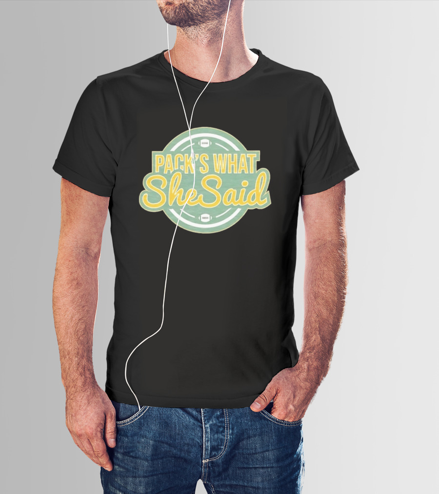Pack's What She Said Green Bay Packers Football T-Shirt