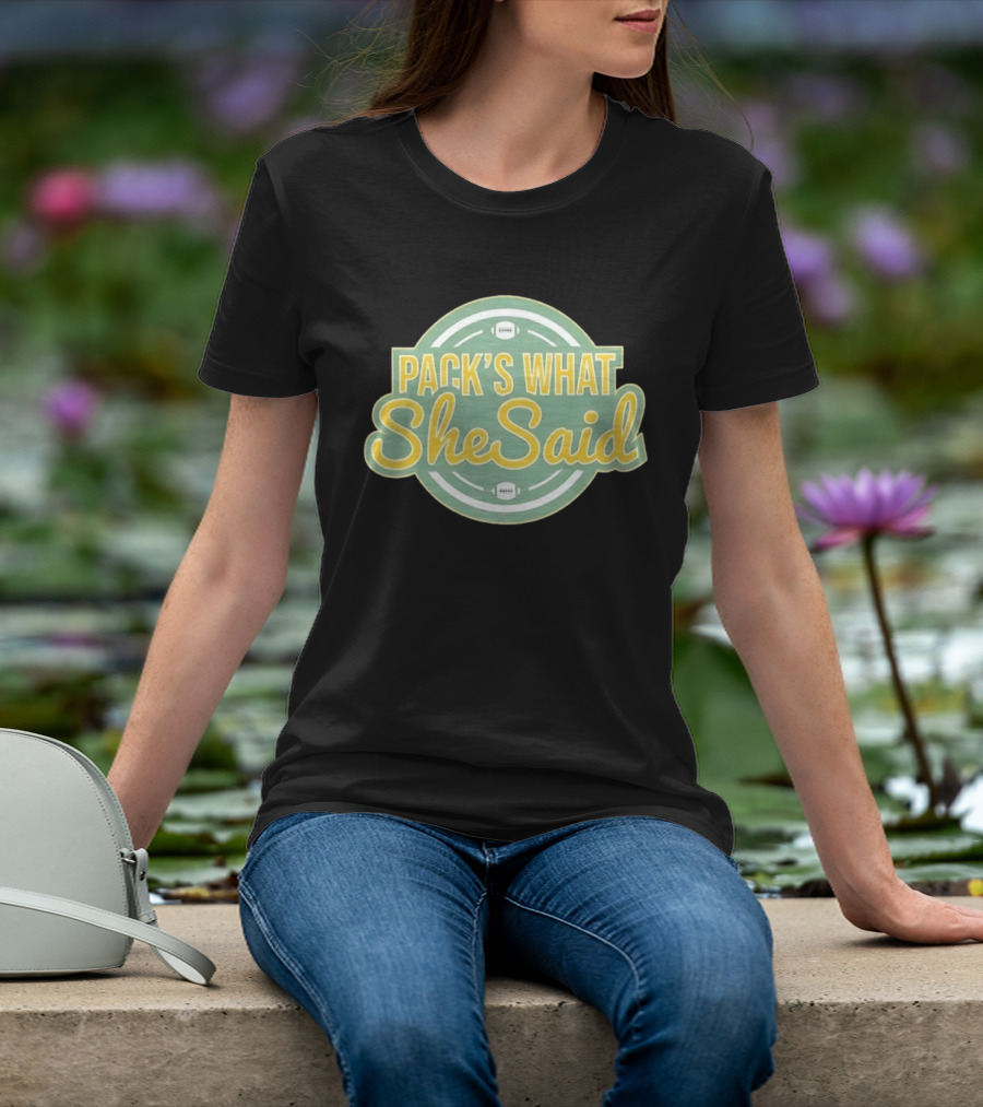 Pack's What She Said Green Bay Packers Football T-Shirt