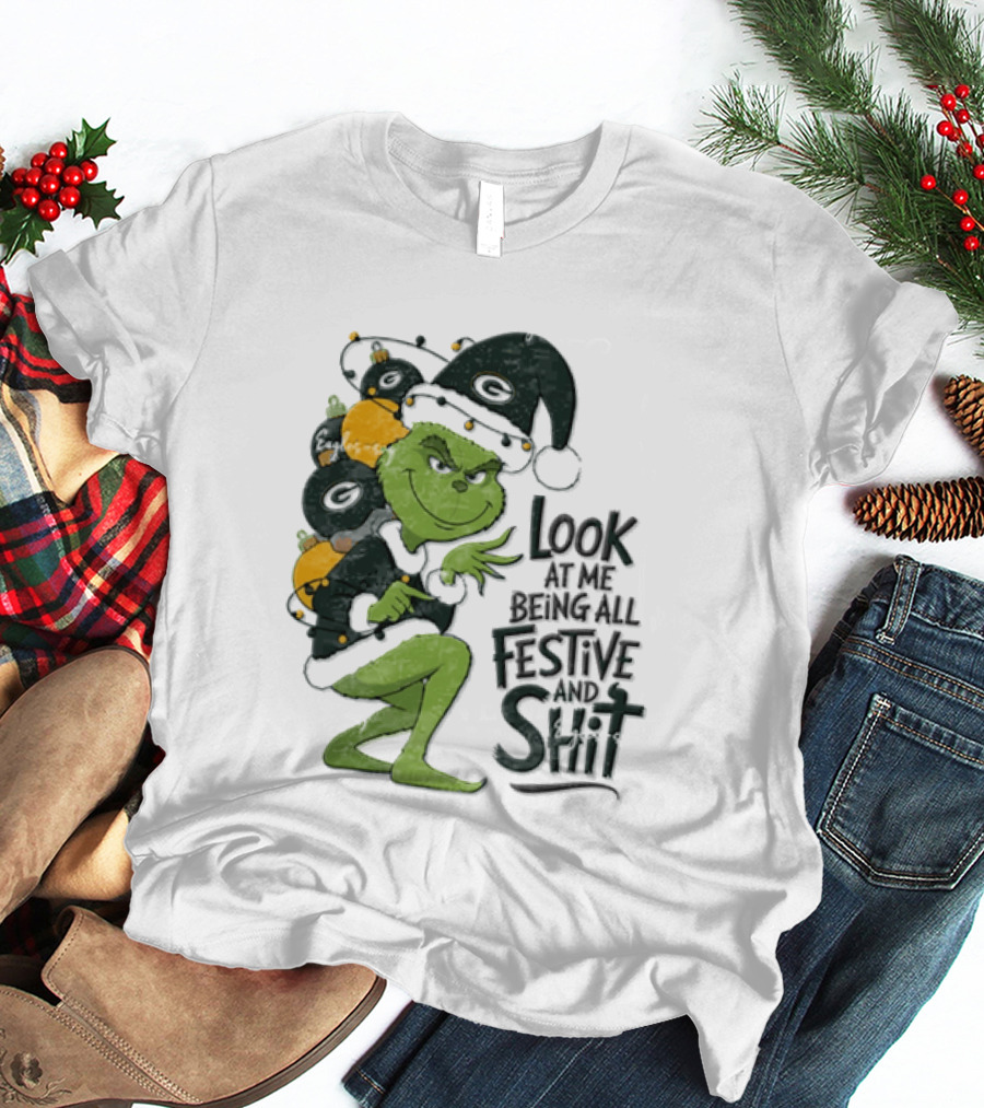 Grinch Christmas Green Bay Packers Look At Me Being All Festive And Shit T-Shirt