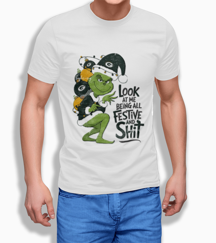 Grinch Christmas Green Bay Packers Look At Me Being All Festive And Shit T-Shirt