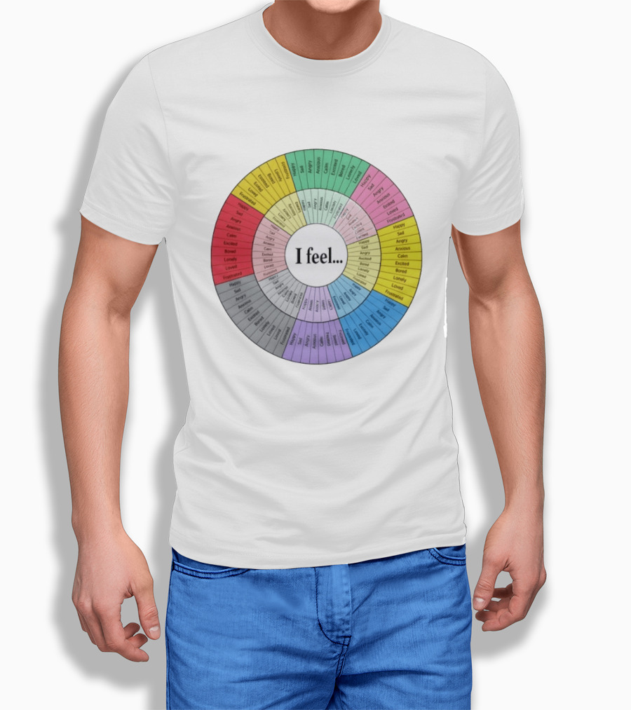 I Feel Emotion Wheel Chart Mental Health Happy Sad Angry Calm Anxious Excited Bored Loved Lonely Frustrated T-Shirt