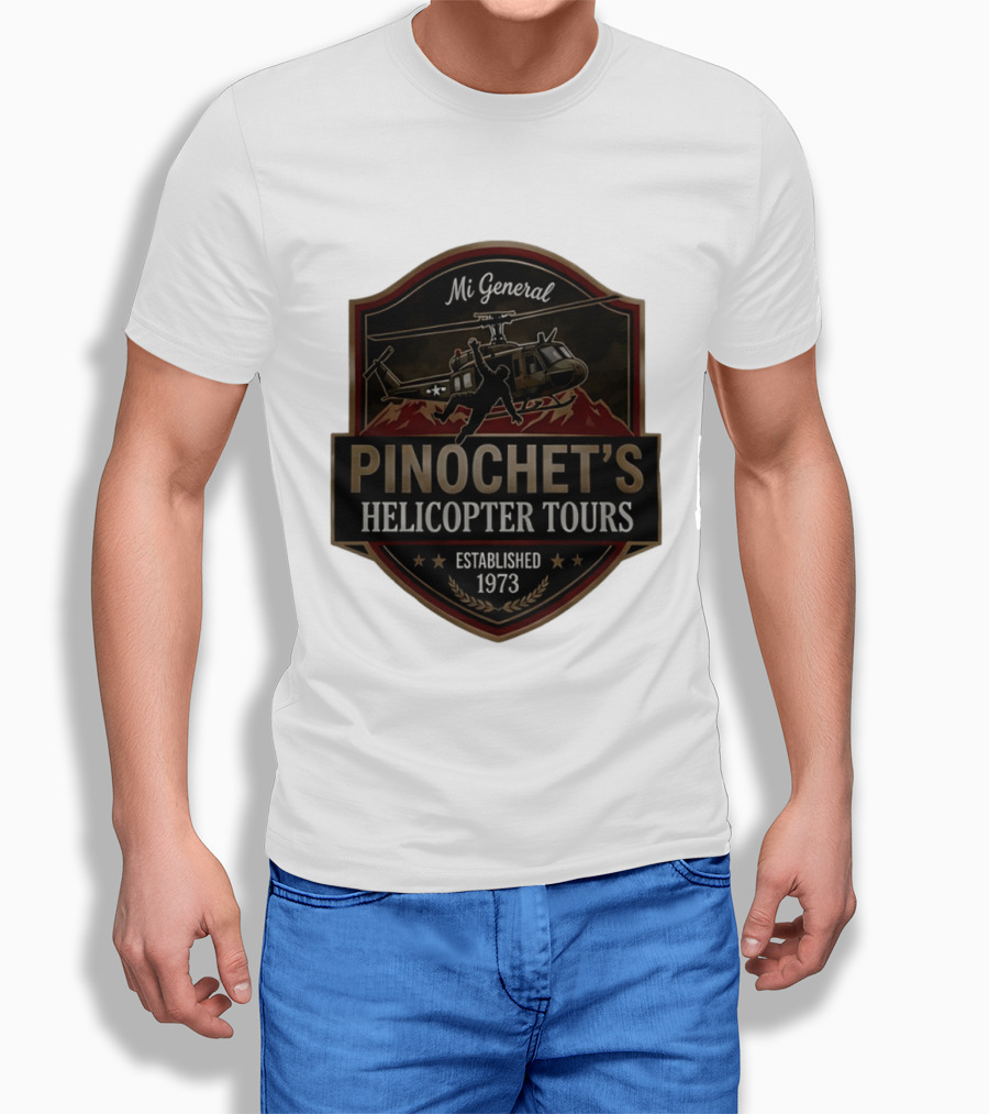 Mi General Pinochet's Helicopter Tours Established 1973 T-Shirt