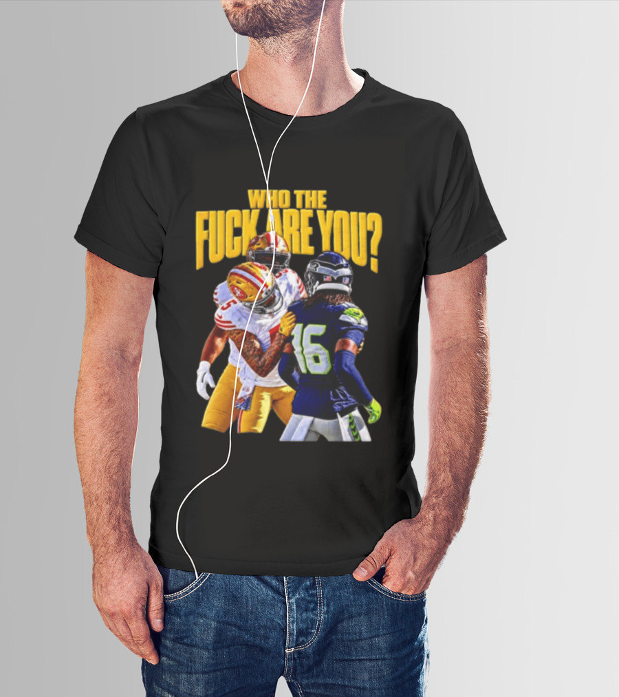 Seattle Seahawks Vs SF 49ers Who The F Are You Confrontation T-Shirt