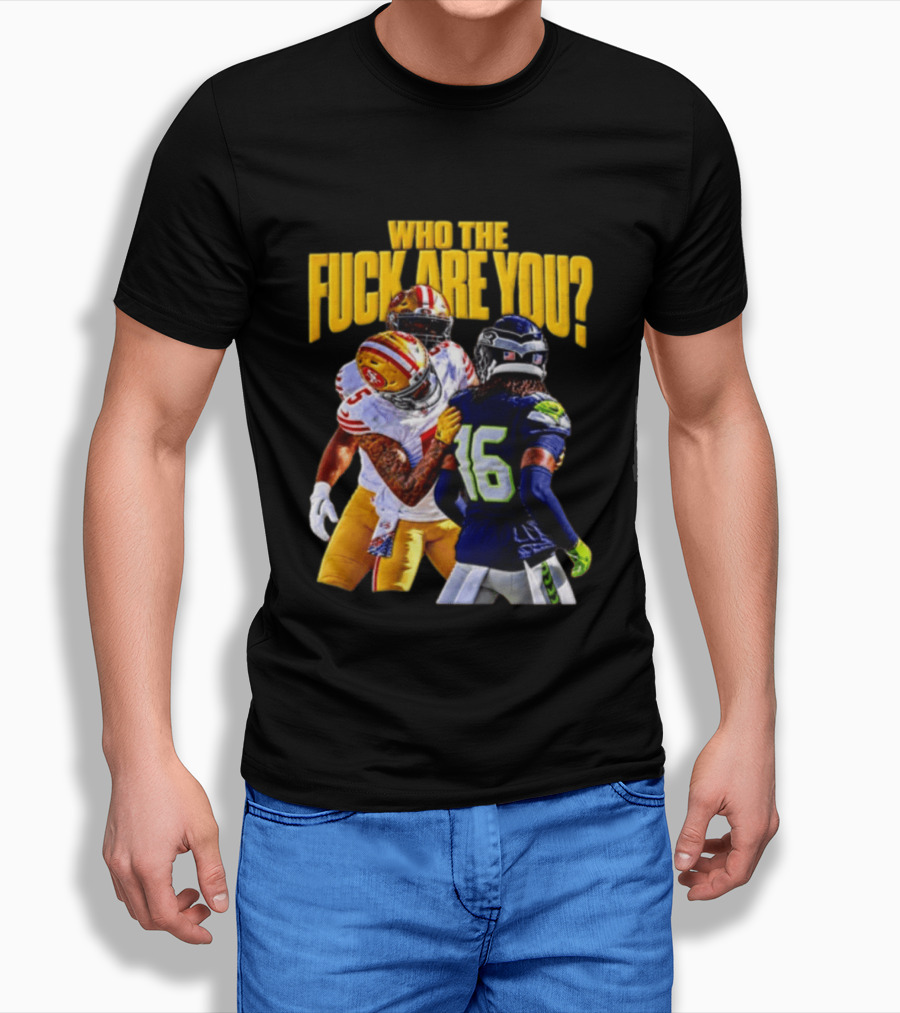 Seattle Seahawks Vs SF 49ers Who The F Are You Confrontation T-Shirt