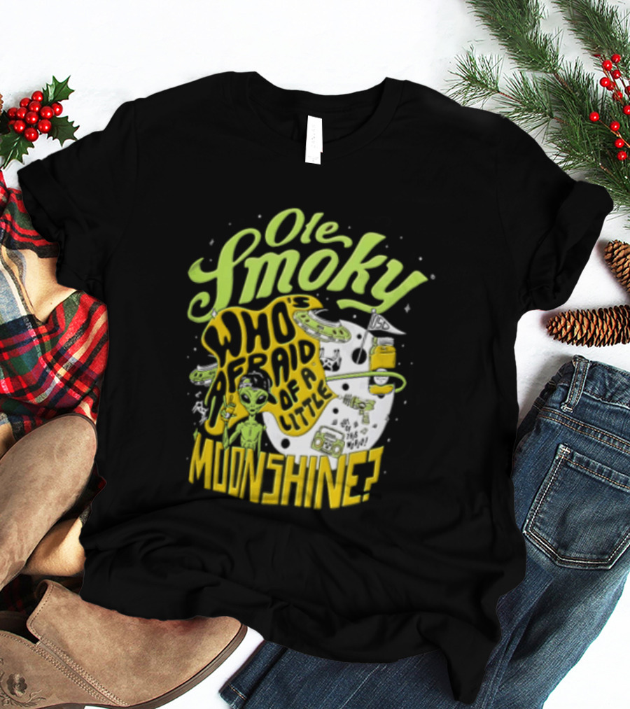 Ole Smoky Who Is Afraid Of A Little Moonshine Alien Hat Jar Radio T-Shirt
