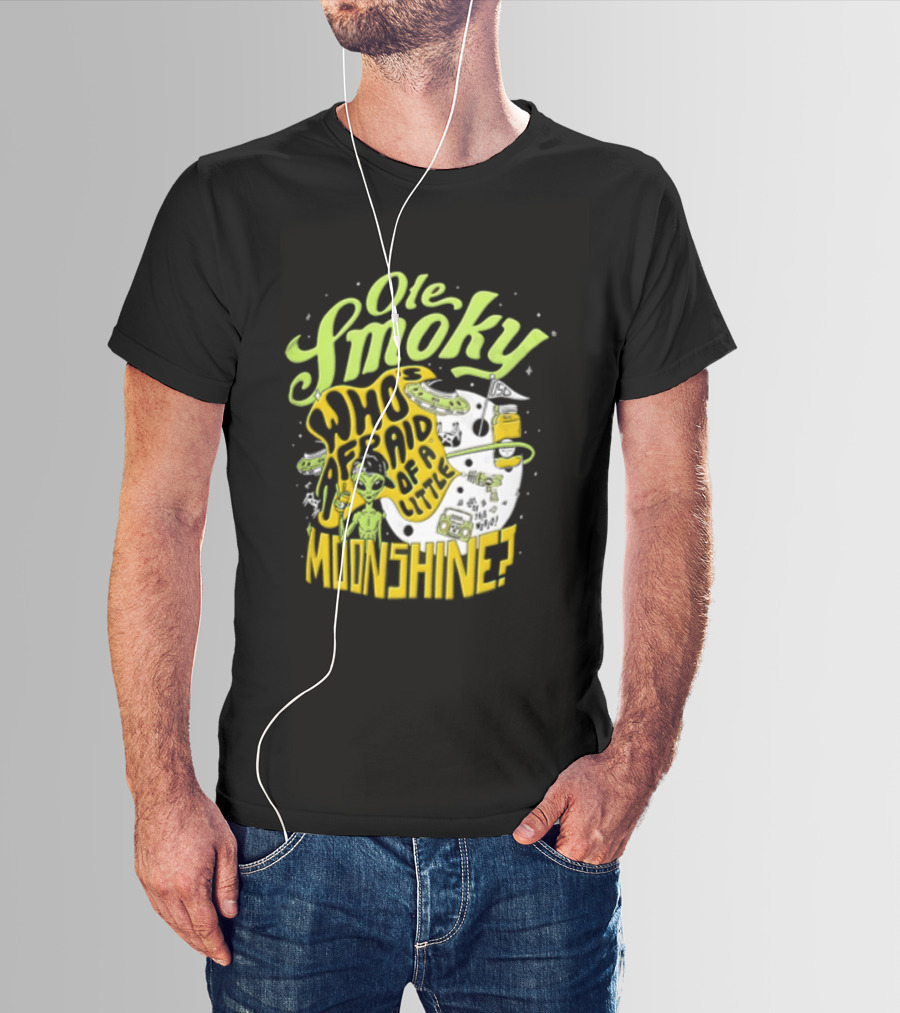 Ole Smoky Who Is Afraid Of A Little Moonshine Alien Hat Jar Radio T-Shirt