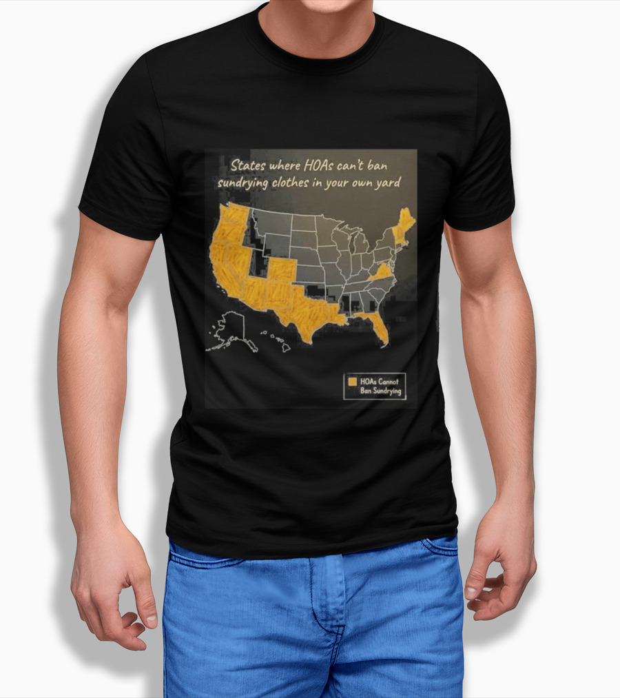 States Where HOAs Cannot Ban Sundrying Clothes In Your Own Yard Map T-Shirt