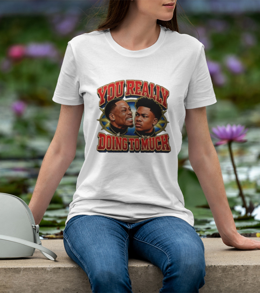 DC Young Fly Karlous Miller You Really Doing To Much Comedy Duo T-Shirt