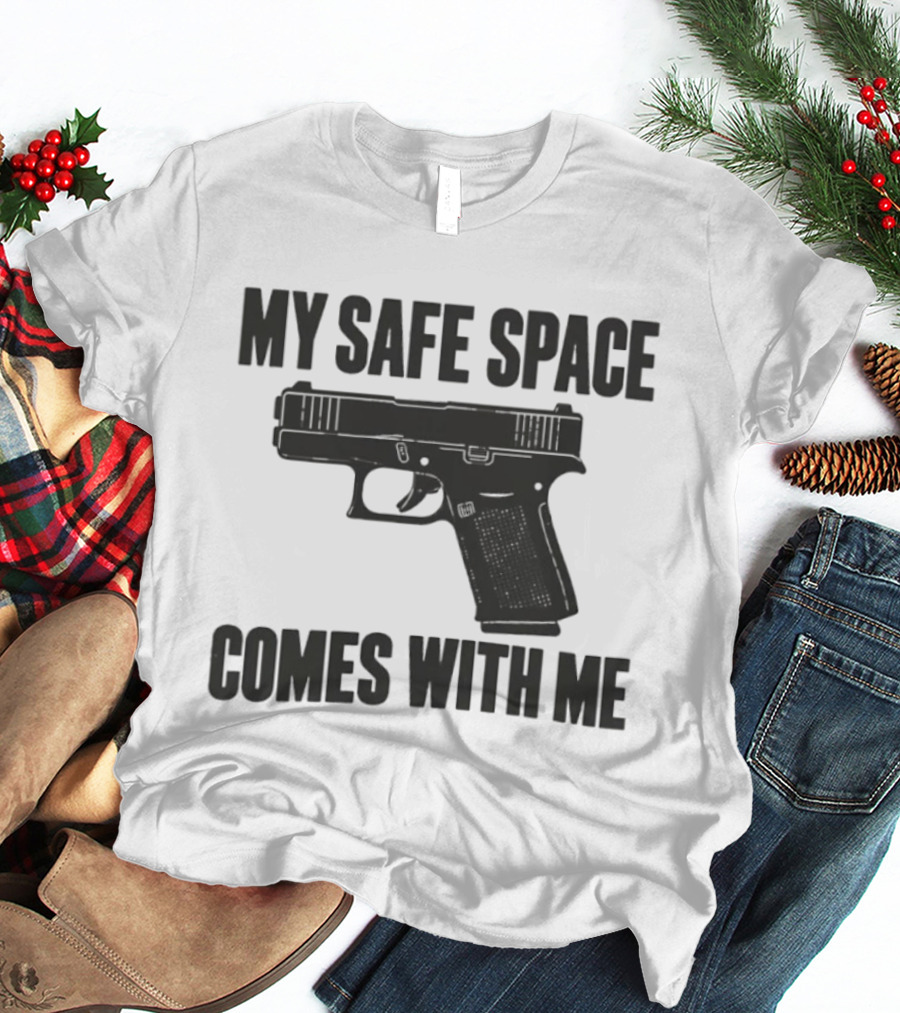 My Safe Space Comes With Me Gun Second Amendment T-Shirt