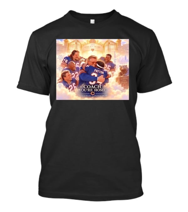 Mike Ditka Walter Payton Steve McMichael Dave Duerson 1985 Chicago Bears Legends Coach You're Home Monsters Of The Midway T-Shirt