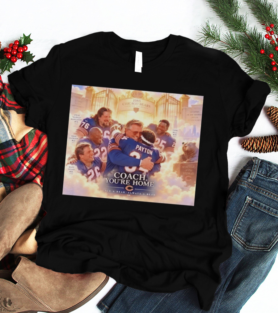 Mike Ditka Walter Payton Steve McMichael Dave Duerson 1985 Chicago Bears Legends Coach You're Home Monsters Of The Midway T-Shirt