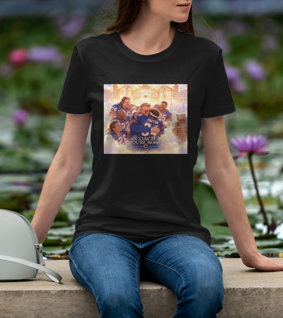Mike Ditka Walter Payton Steve McMichael Dave Duerson 1985 Chicago Bears Legends Coach You're Home Monsters Of The Midway T-Shirt