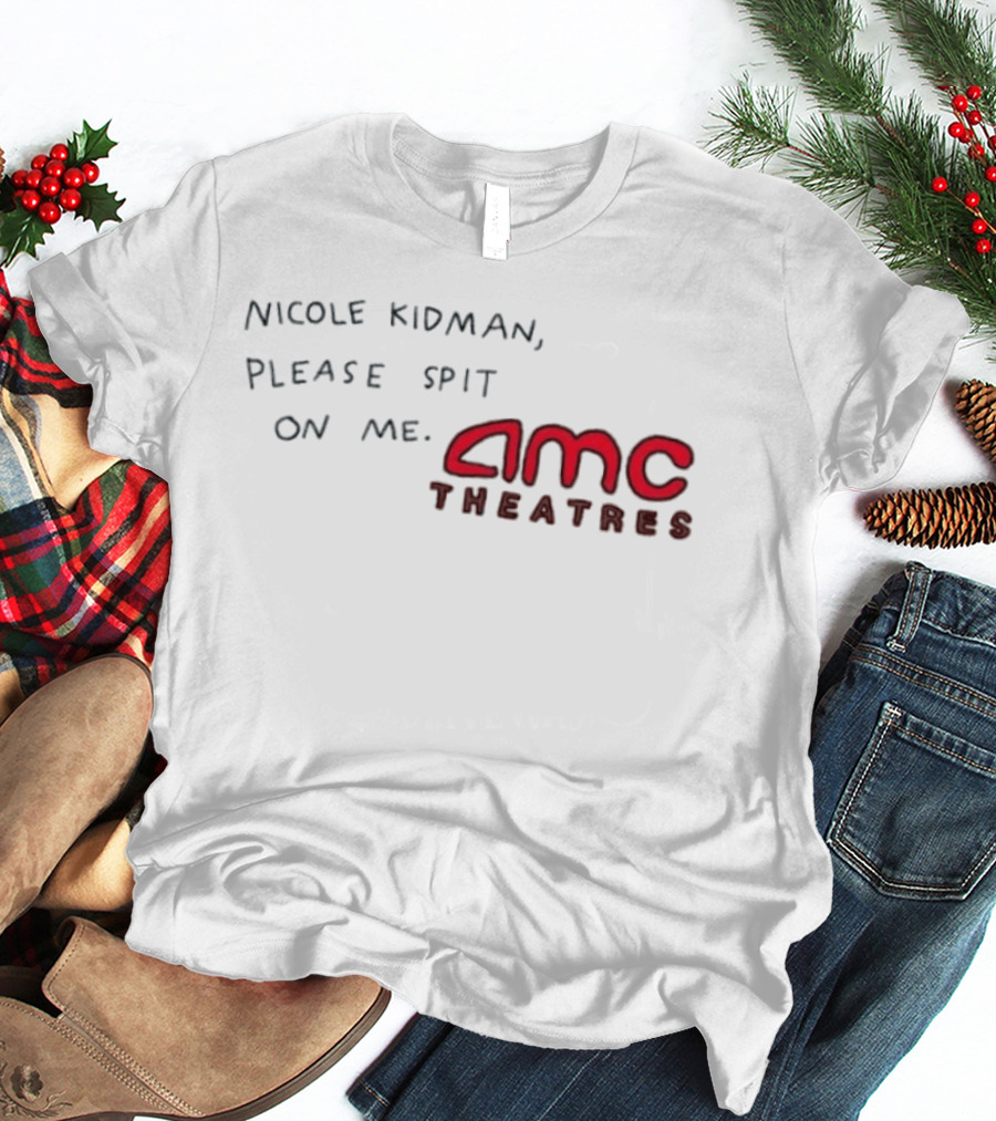 Nicole Kidman Please Spit On Me AMC Theatres T-Shirt