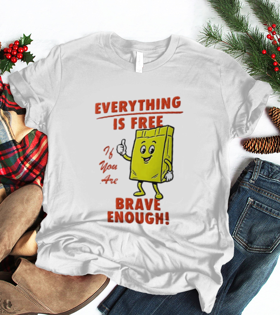 Everything Is Free If You Are Brave Enough Yellow Shopping Bag T-Shirt