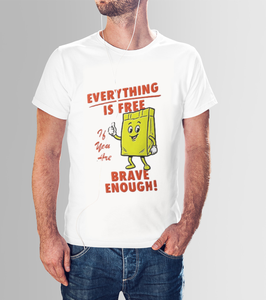 Everything Is Free If You Are Brave Enough Yellow Shopping Bag T-Shirt
