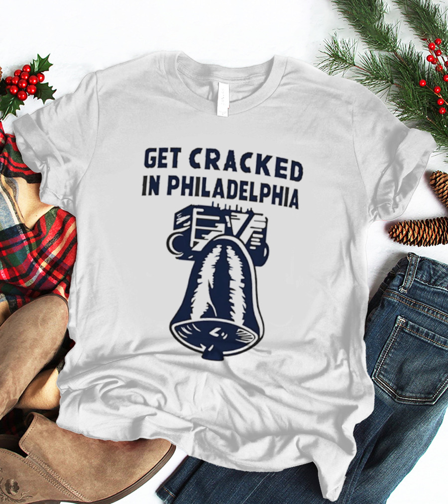 Get Cracked In Philadelphia Liberty Bell T-Shirt