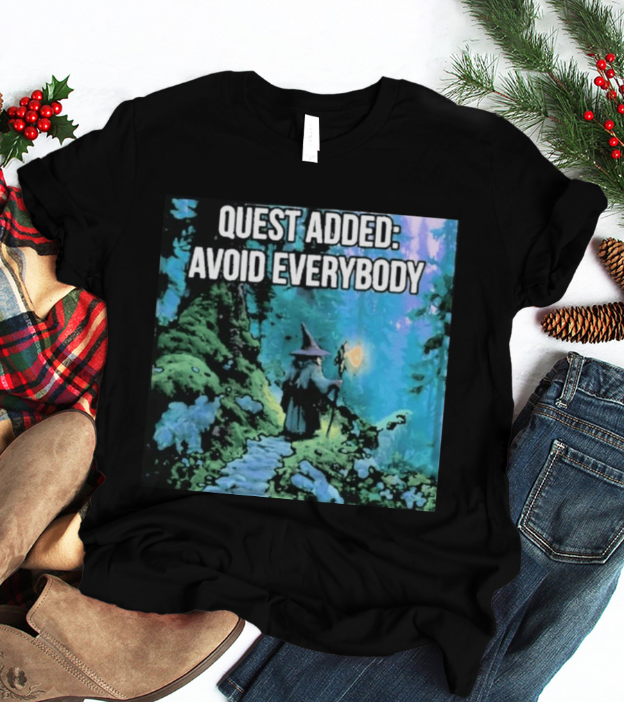 Quest Added Avoid Everybody Wizard Adventure Forest T-Shirt