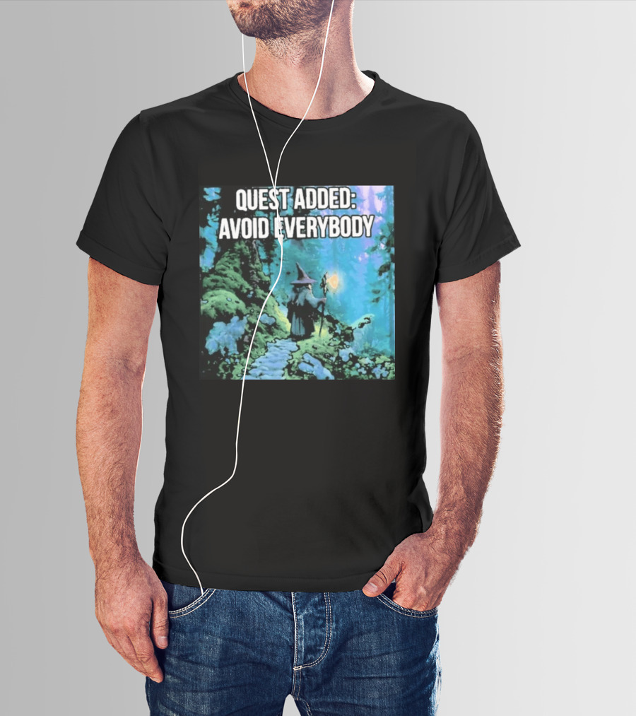 Quest Added Avoid Everybody Wizard Adventure Forest T-Shirt