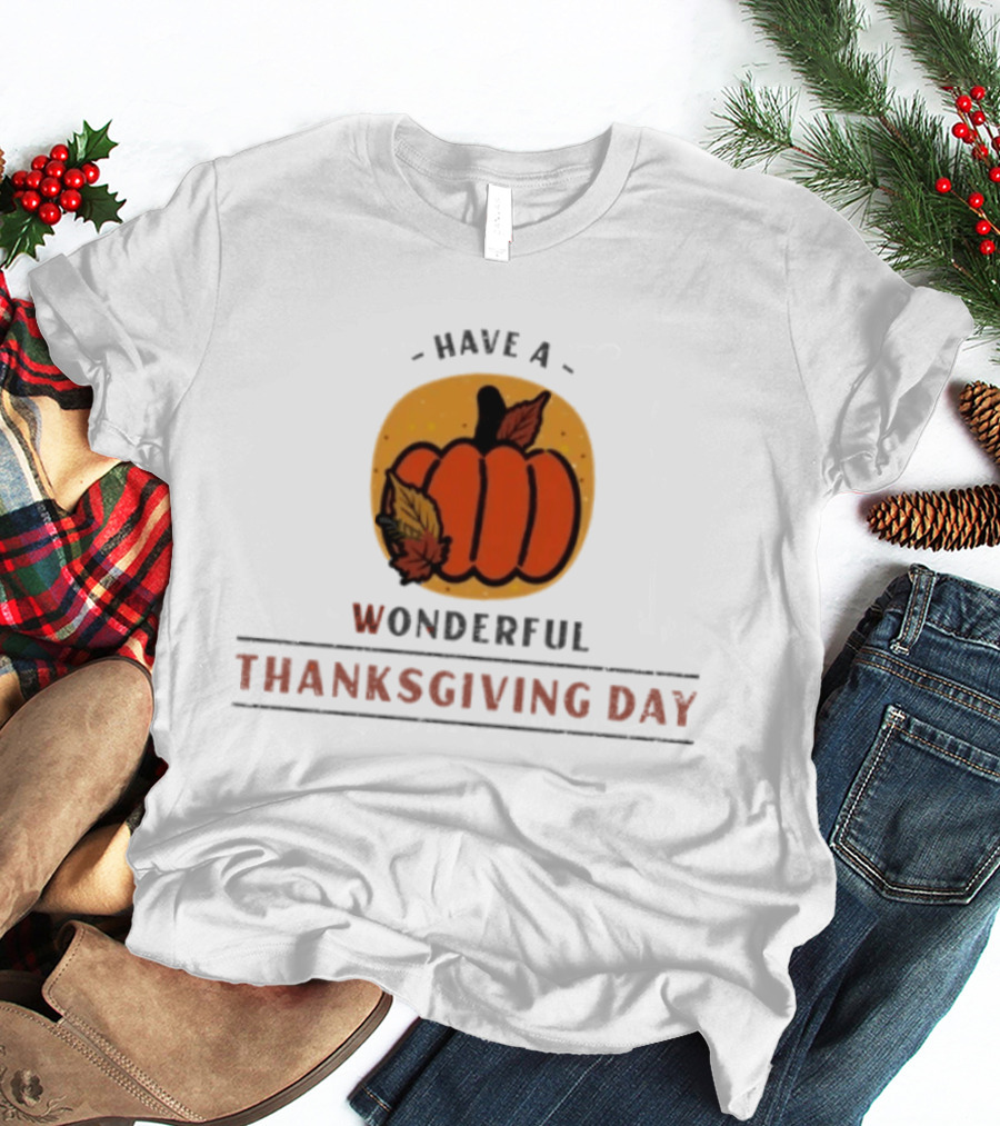 Have A Wonderful Thanksgiving Day Pumpkin T-Shirt