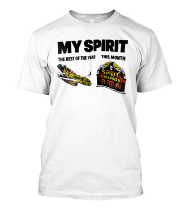 Spirit Airlines Halloween My Spirit The Rest Of The Year This Month T-Shirt