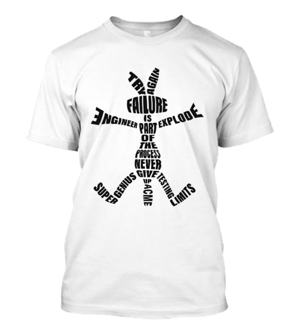 Wile E Coyote Failure Is Part Of The Process Never Give Up Genius Engineer Testing Limits T-Shirt