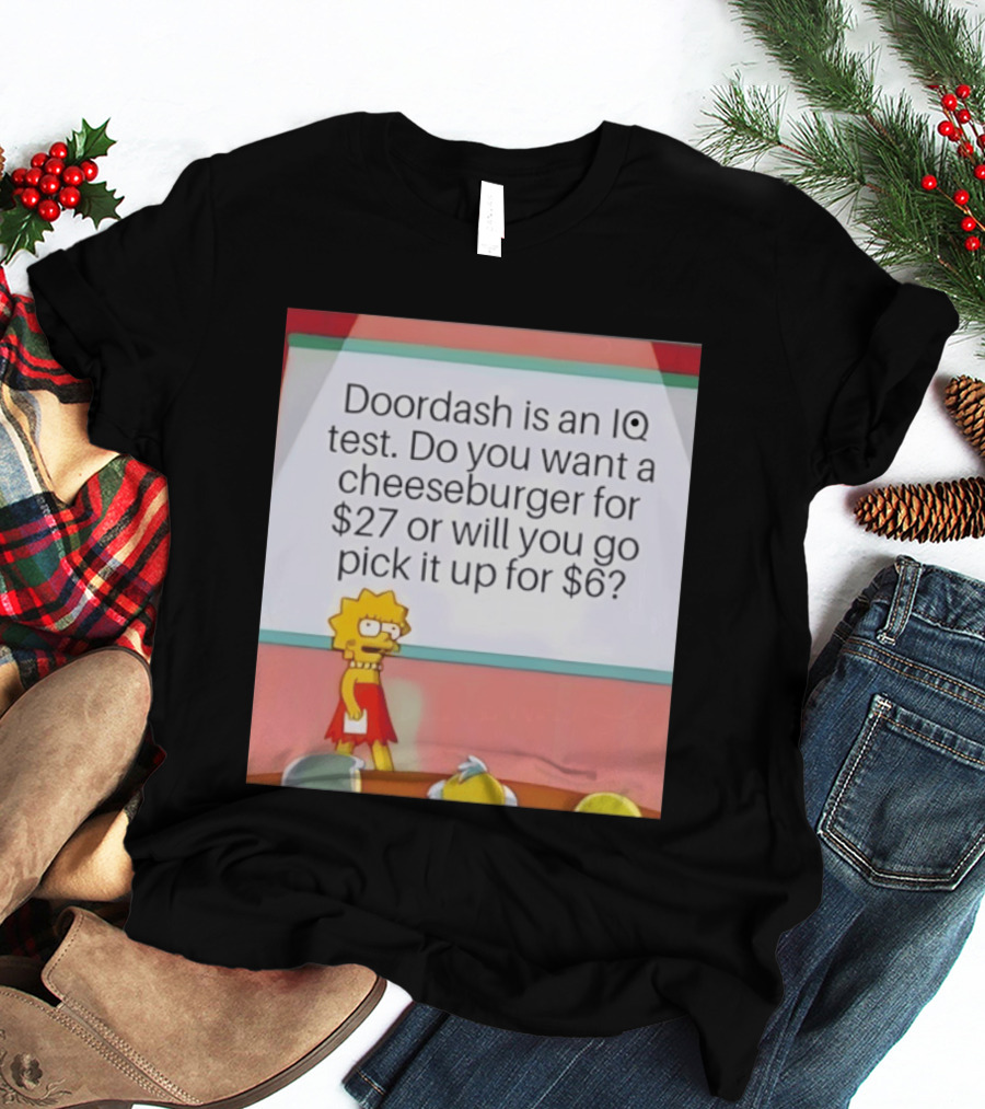 Lisa Simpson Doordash IQ Test Cheeseburger For $27 Or Pick Up For $6 T-Shirt
