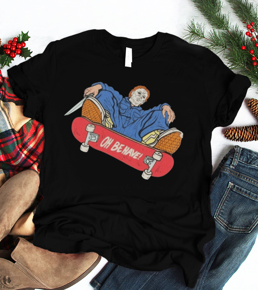 Michael Myers Oh Be Have Skateboard Halloween Horror Character Mashup T-Shirt