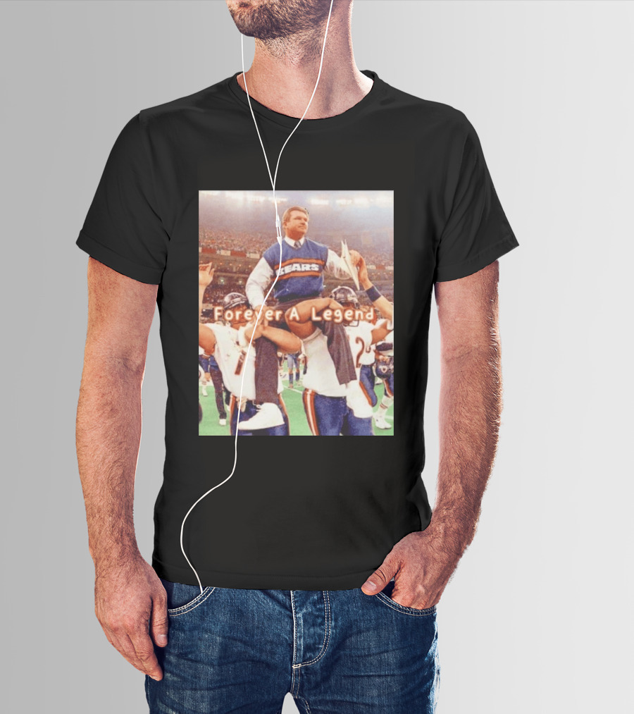 Mike Ditka Bears Forever A Legend Chicago T-Shirt