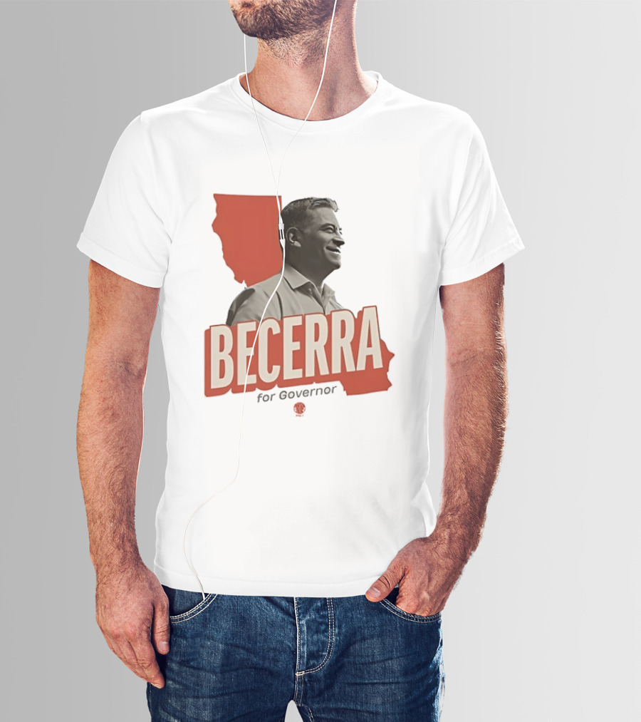 Becerra For Governor Election Campaign T-Shirt