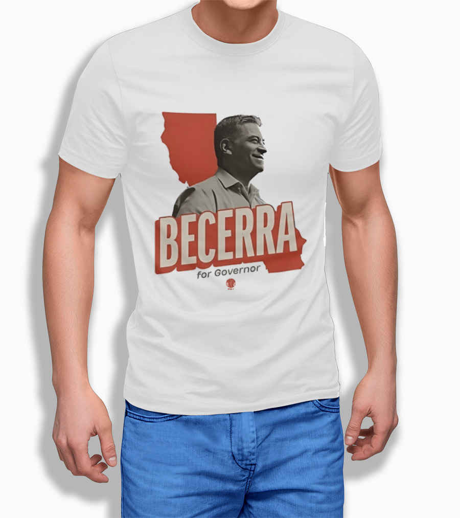 Becerra For Governor Election Campaign T-Shirt