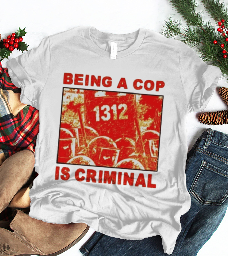 Being A Cop Is Criminal 1312 Riot Protest Distressed Red T-Shirt