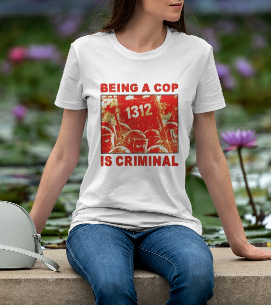 Being A Cop Is Criminal 1312 Riot Protest Distressed Red T-Shirt