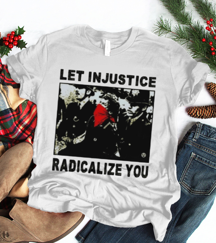 Let Injustice Radicalize You Political Protest Red Bandana Symbolism T-Shirt