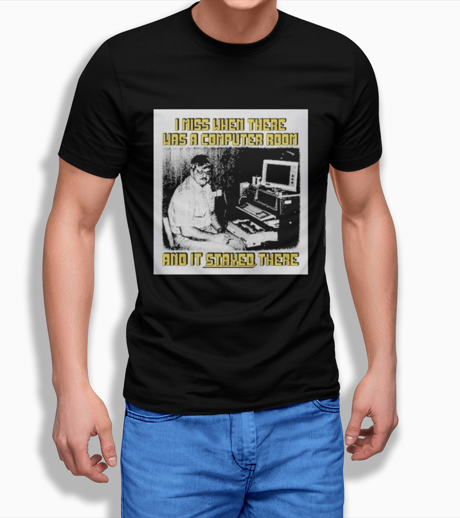 Retro Nostalgia I Miss When There Was A Computer Room And It Stayed There T-Shirt