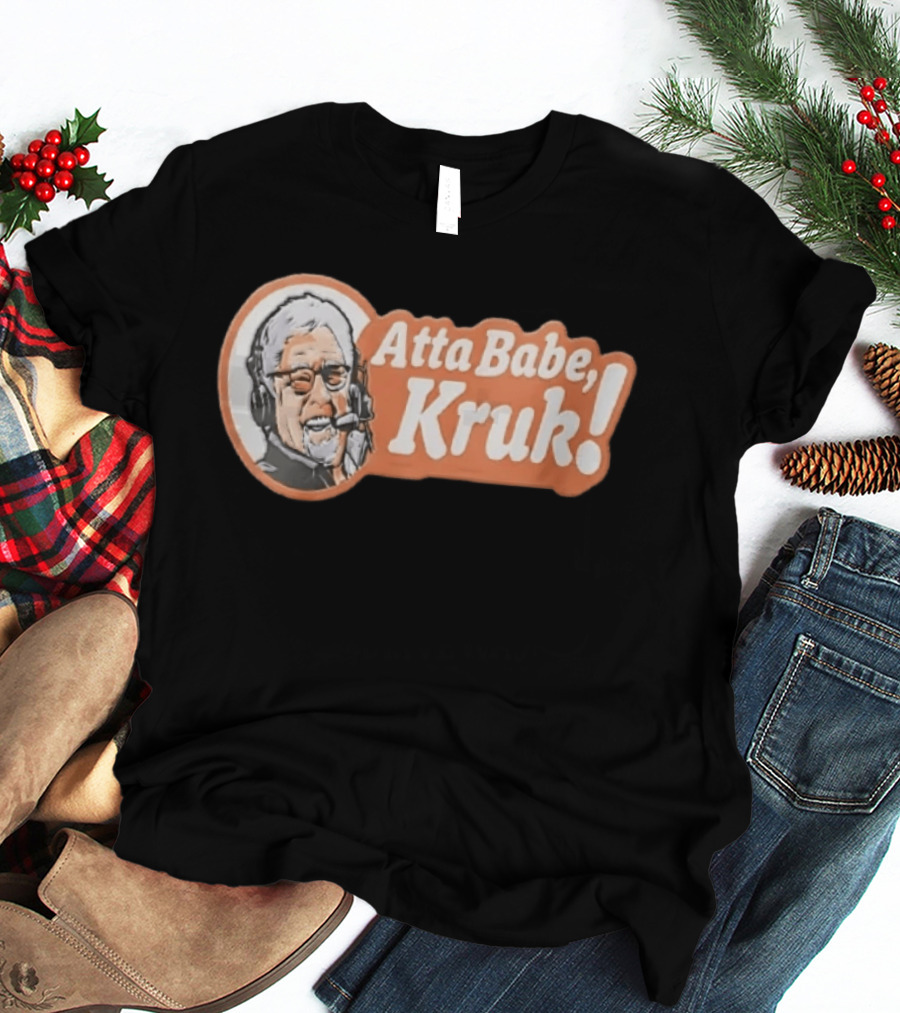 Atta Babe Kruk Philadelphia Phillies John Kruk T-Shirt