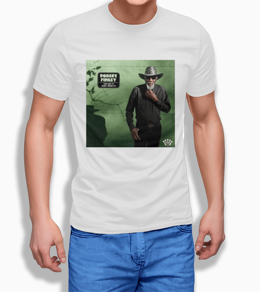 Robert Finley You Got It And I Need It New Single Release T-Shirt