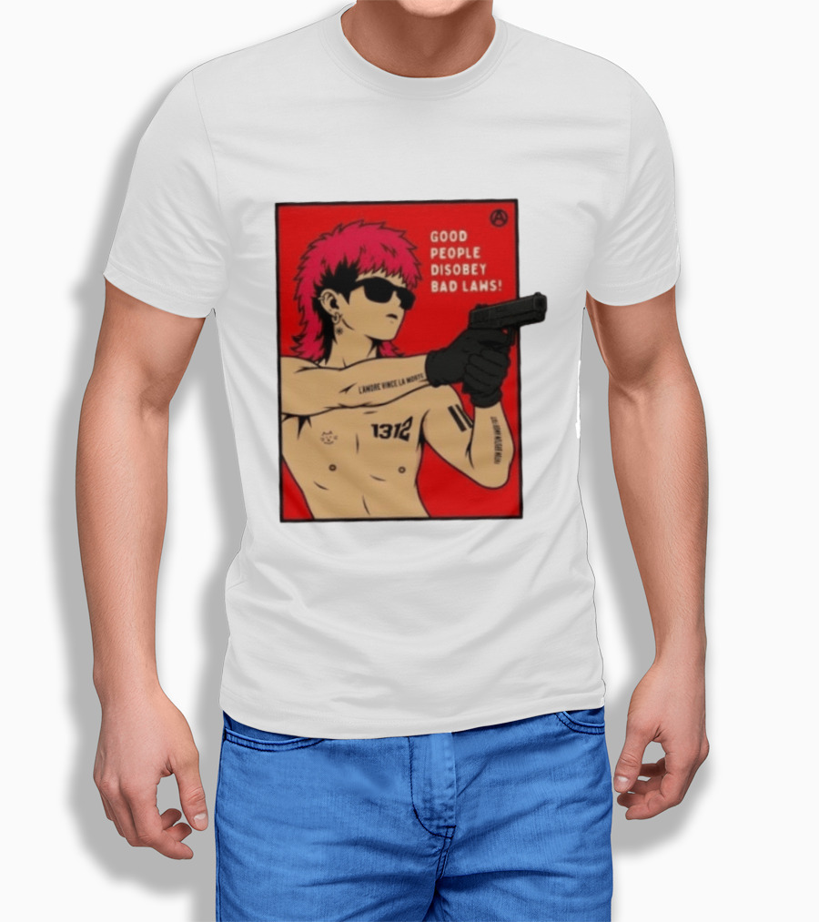 Good People Disobey Bad Laws 1312 Punk Aesthetic L'Amore Vince La Morte T-Shirt
