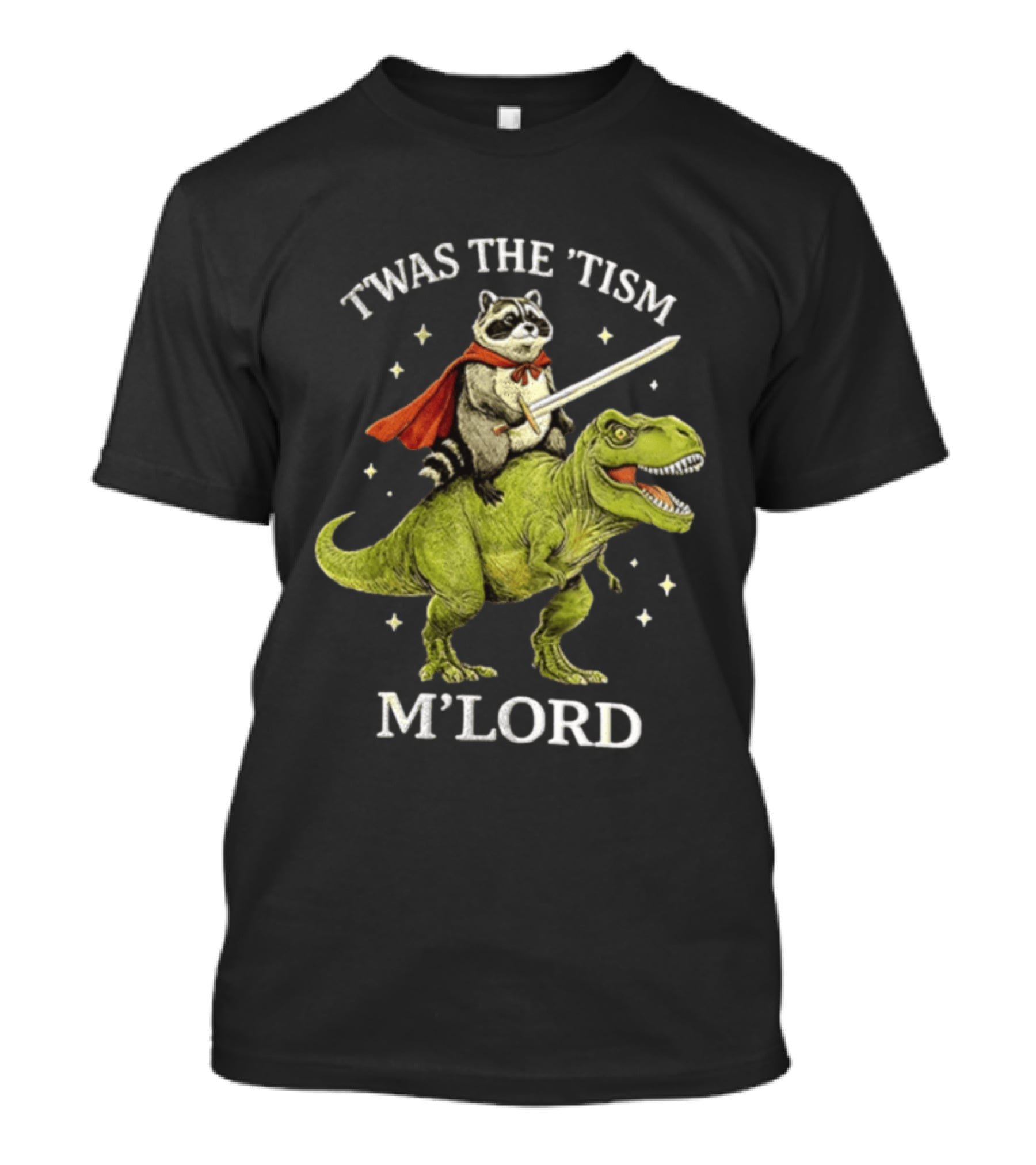 Twas The Tism Raccoon In Red Cape With Sword Riding Green Dinosaur M'Lord T-Shirt