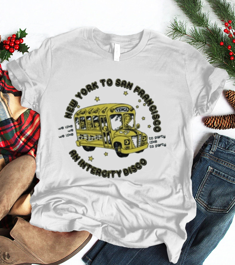 New York To San Francisco Vengabus We Like To Party An Intercity Disco T-Shirt