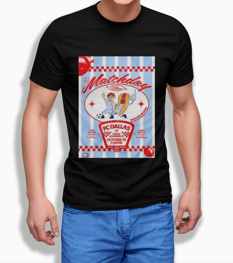 Matchday FC Dallas Vs Seattle Sounders FC October 14 Relish With The Dogs 7:30 PM Toyota Stadium T-Shirt